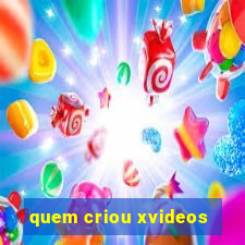 quem criou xvideos